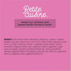 Petite Cuisine Sweet Ivy's Chicken & Sweet Potato Entrée In Broth Grain-Free Wet Cat Food, 2.8-oz Can, Case Of 24 13 Petite Cuisine Sweet Ivy's Chicken & Sweet Potato Entrée In Broth Grain-Free Wet Cat Food, 2.8-oz Can, Case Of 24 -Furry Feast 200542 PT5. AC SS1800 V1571282067