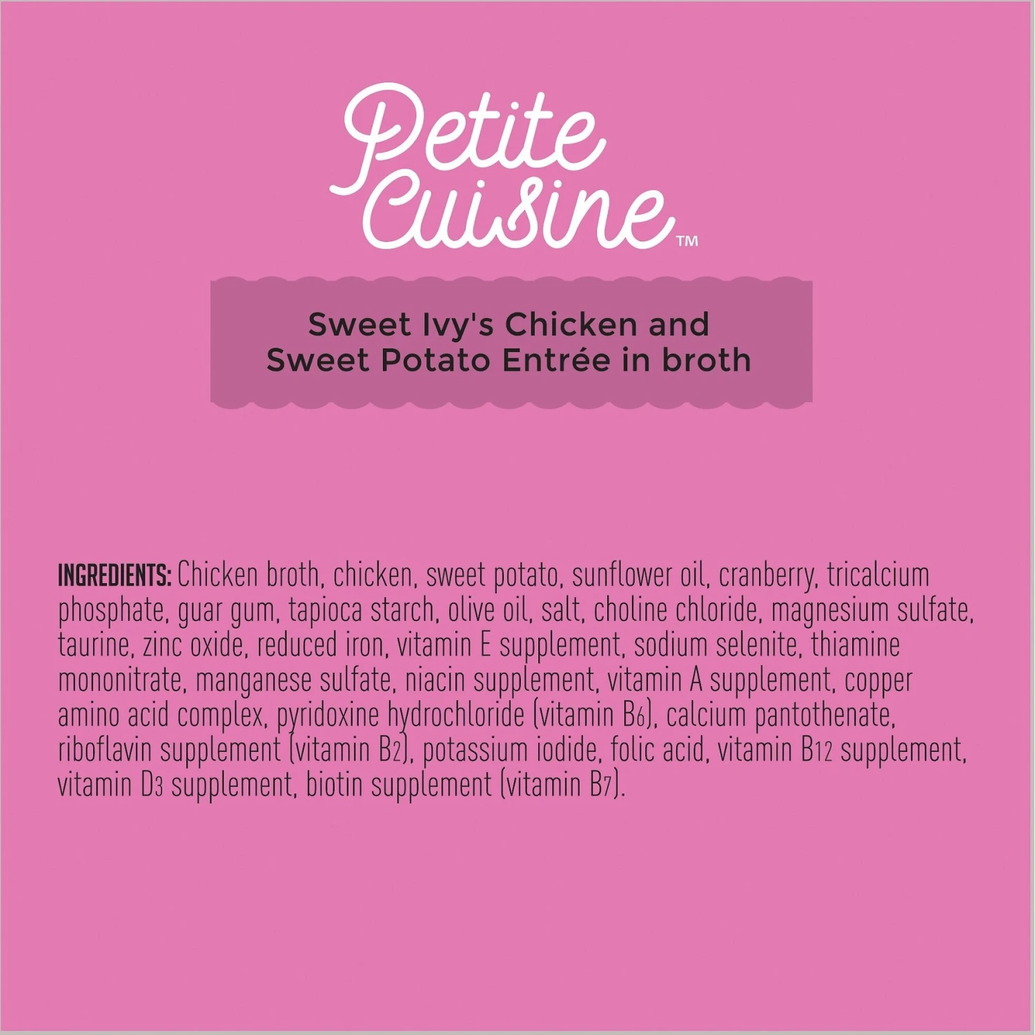 Petite Cuisine Sweet Ivy's Chicken & Sweet Potato Entrée In Broth Grain-Free Wet Cat Food, 2.8-oz Can, Case Of 24 6 Petite Cuisine Sweet Ivy's Chicken & Sweet Potato Entrée In Broth Grain-Free Wet Cat Food, 2.8-oz Can, Case Of 24 - Image 6